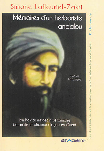 Mémoires d'un herboriste andalou : Ibn Baytar savant médecin vétérinaire et botaniste en Orient : roman historique