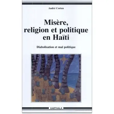 Misère, religion et politique en Haïti : diabolisation et mal politique
