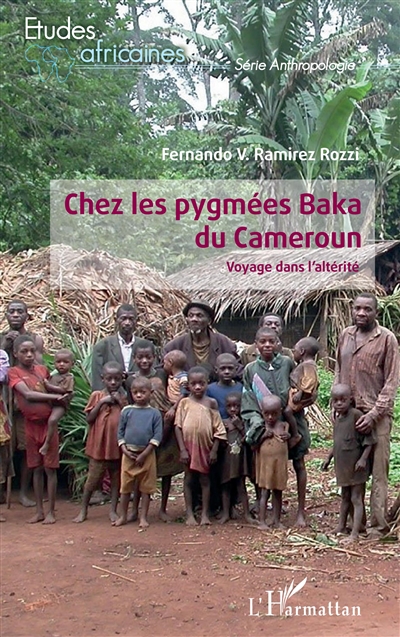Chez les Pygmées Baka du Cameroun : voyage dans l'altérité