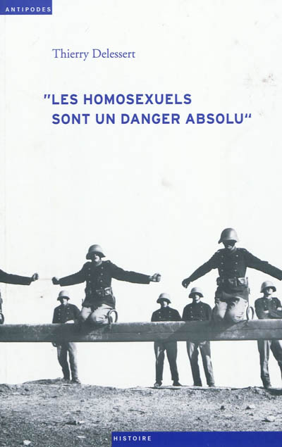 Les homosexuels sont un danger absolu : homosexualité masculine en Suisse durant la Seconde Guerre mondiale