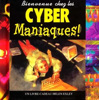 Bienvenue chez les cyber-maniaques !