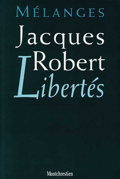 Libertés : mélanges Jacques Robert