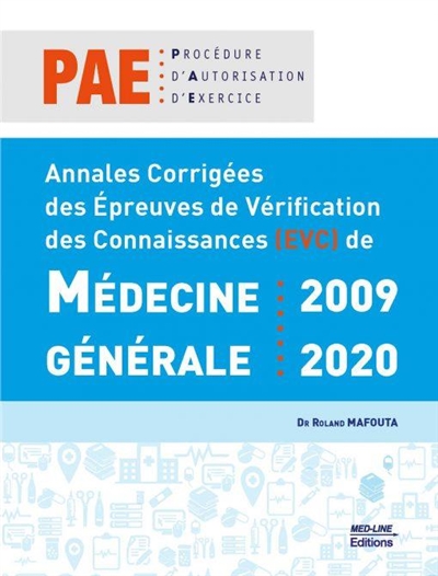 Annales corrigées des épreuves de vérification des connaissances (EVC) de médecine générale, 2009-2020 : PAE, procédure d'autorisation d'exercice