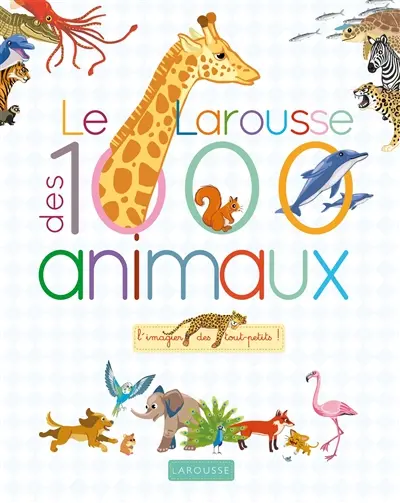 Le Larousse des 1.000 animaux