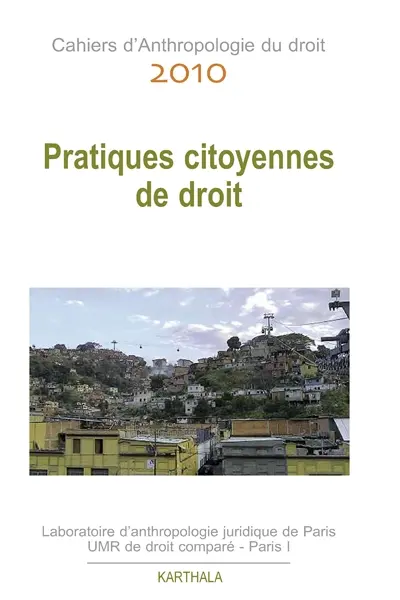 Cahiers d'anthropologie du droit, n° 2010. Pratiques citoyennes du droit