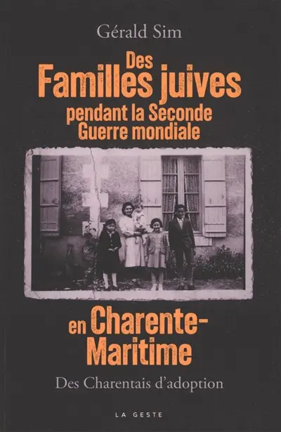 Des familles juives pendant la Seconde Guerre mondiale en Charente-Maritime : des Charentais d'adoption
