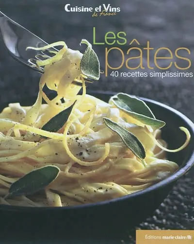 Les pâtes : 40 recettes simplissimes