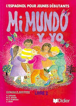 Mi mundo y yo : l'espagnol pour jeunes débutants, livre 2