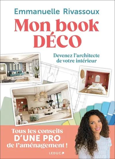 Mon book déco : devenez l'architecte de votre intérieur : tous les conseils d'une pro de l'aménagement ! Mon book déco : devenez l'architecte de votre intérieur : tous les conseils d'une pro de l'aménagement !