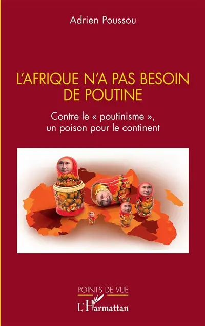 L'Afrique n'a pas besoin de Poutine : contre le poutinisme, un poison pour le continent