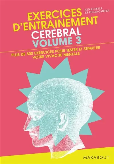 Exercices d'entraînement cérébral : plus de 500 exercices pour mettre à l'épreuve votre vivacité mentale !. Vol. 3