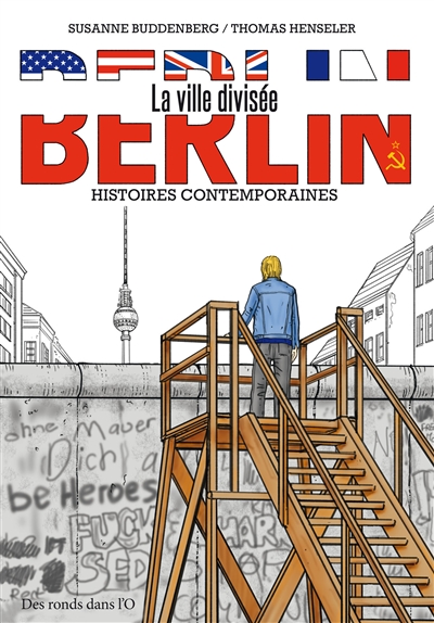 Berlin, la ville divisée : histoires contemporaines