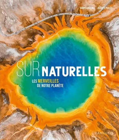 Surnaturelles : les merveilles géologiques de notre planète
