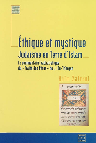 Ethique et mystique : judaïsme en terre d'Islam : le commentaire kabbalistique du Traité des Pères de J. Bu'Ifergan