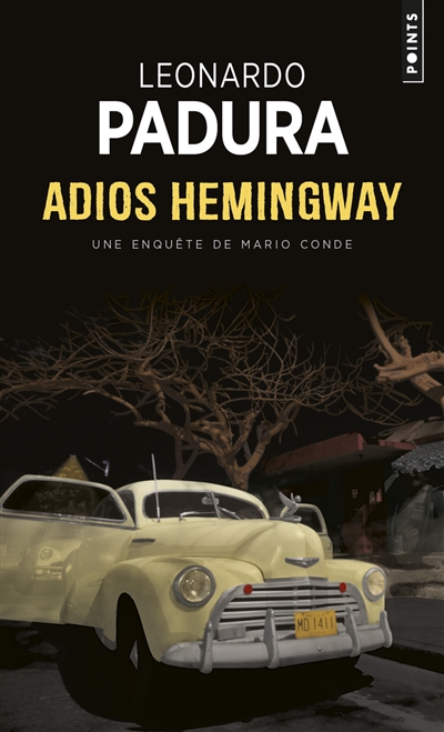 Une enquête de l'inspecteur Mario Conde. Adios Hemingway