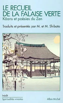 Le recueil de la falaise verte : kôans et poésies du zen