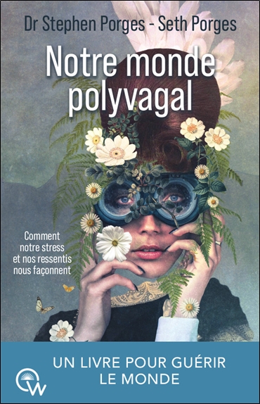 Notre monde polyvagal : comment la sécurité et le trauma nous transforment