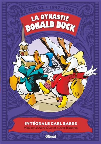 La dynastie Donald Duck. Vol. 22. Noël sur le mont Ours : et autres histoires : 1947-1948