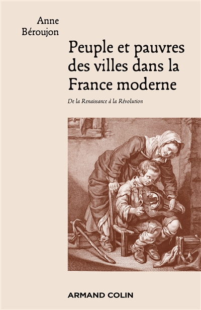 Peuple et pauvres des villes dans la France moderne : de la Renaissance à la Révolution