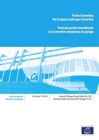Protocol amending the European landscape convention : Strasbourg, 1-VIII-2016. Protocole portant amendement à la Convention européenne du paysage : Strasbourg, 1-VIII-2016
