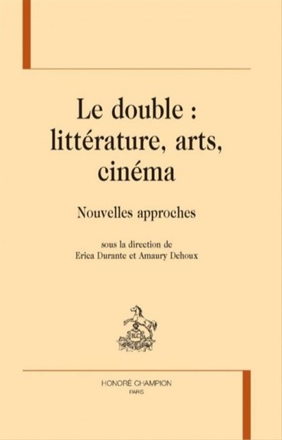 Le double : littérature, arts, cinéma : nouvelles approches