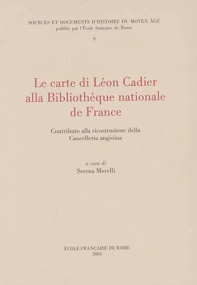 Le carte di Léon Cadier alla Bibliothèque nationale de France : contributo alla ricostruzione della cancelleria angioina