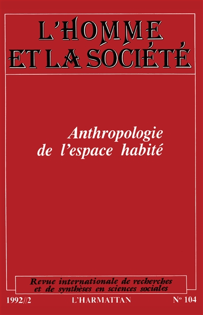 Homme et la société (L'), n° 104. Anthropologie de l'espace habité