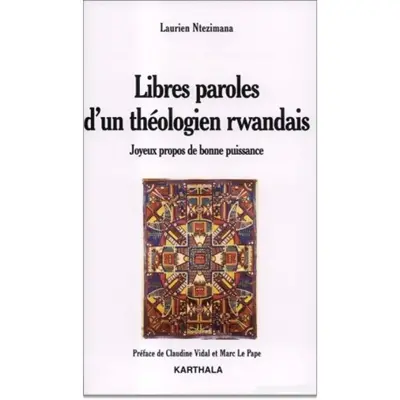 Libres paroles d'un théologien rwandais : joyeux propos de bonne puissance