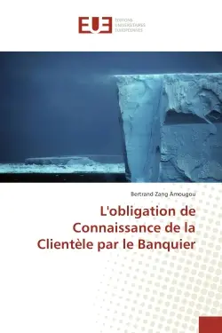 L'obligation de Connaissance de la Clientele par le Banquier