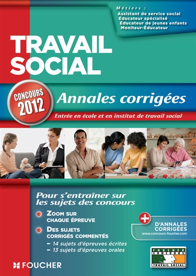 Travail social : annales corrigées : assistant de service social, éducateur de jeunes enfants, éducateur spécialisé, moniteur éducateur
