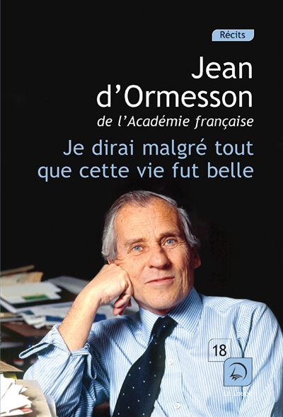 Je dirai malgré tout que cette vie fut belle. Vol. 2