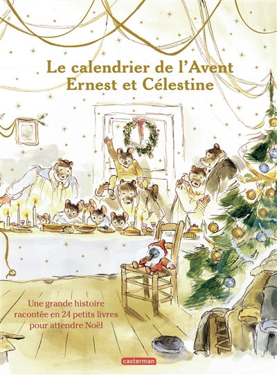 Ernest et Célestine. Le calendrier de l'Avent Ernest et Célestine : une grande histoire racontée en 24 petits livres pour attendre Noël