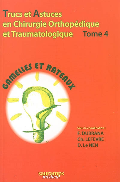 Trucs et astuces en chirurgie orthopédique et traumatologique. Vol. 4