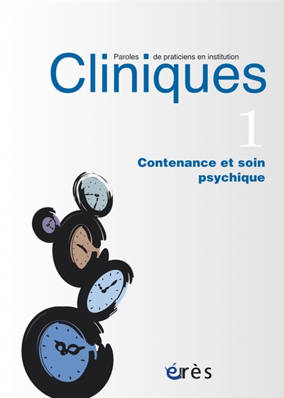 Cliniques : paroles de praticiens en institution, n° 1. Contenance et soin psychique