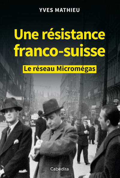 Une résistance franco-suisse : le réseau Micromégas
