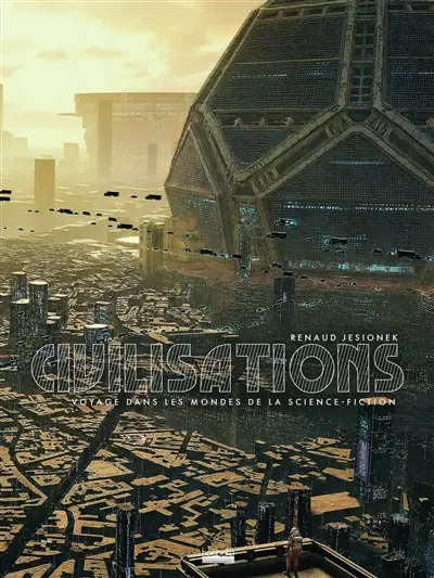 Civilisations : voyage dans les mondes de la science-fiction