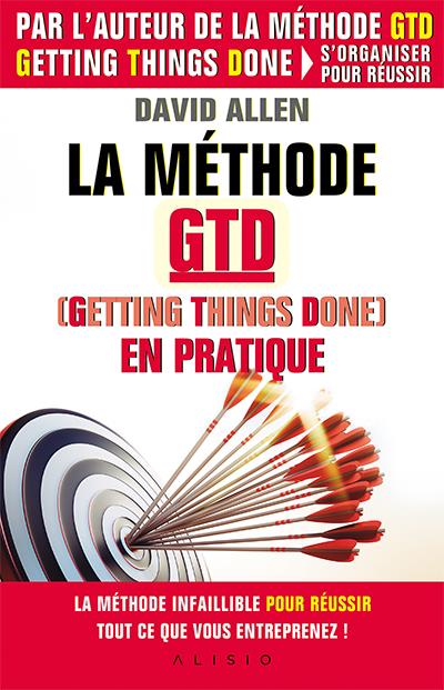 La méthode GTD, Getting things done, en pratique