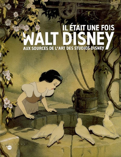 Il était une fois... Walt Disney : aux sources de l'art des studios Disney : album de l'exposition, Paris, Galeries nationales du Grand Palais, 16 sept. 2006-15 janv. 2007