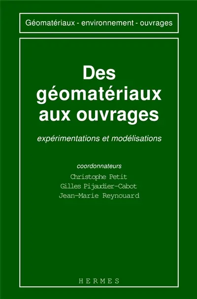 Des géomatériaux aux ouvrages : expérimentations et modélisations