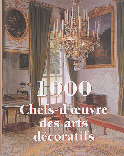 1.000 chefs-d'oeuvre des arts décoratifs