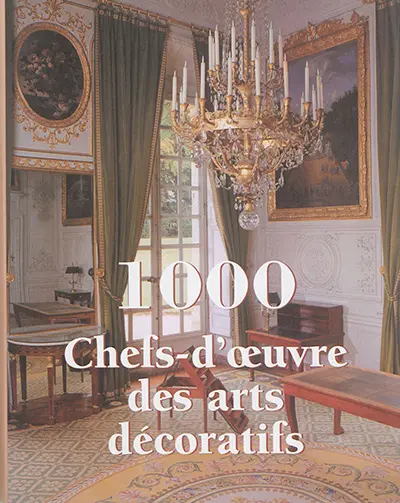 1.000 chefs-d'oeuvre des arts décoratifs