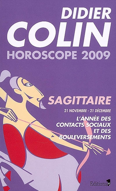 Sagittaire, neuvième signe du zodiaque, 21 ou 22 novembre-20 ou 21 décembre : l'année des contacts sociaux et des bouleversements : horoscope 2009