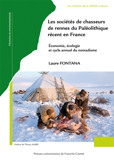 Les sociétés de chasseurs de rennes du paléolithique récent en France : économie, écologie et cycle annuel du nomadisme