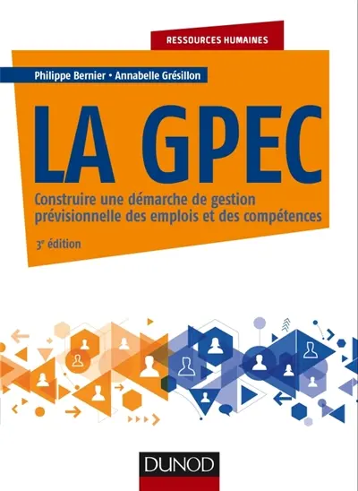La GPEC : construire une démarche de gestion prévisionnelle des emplois et des compétences