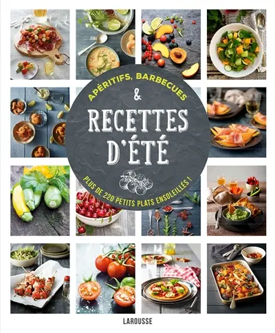 Apéritifs, barbecues & recettes d'été : plus de 220 petits plats ensoleillés !