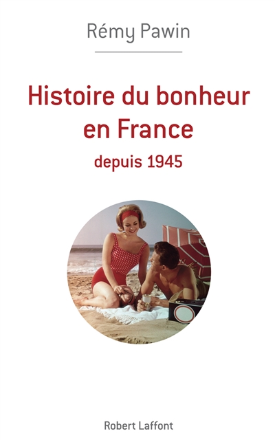 Histoire du bonheur en France depuis 1945