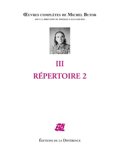 Oeuvres complètes de Michel Butor. Vol. 3. Répertoire 2
