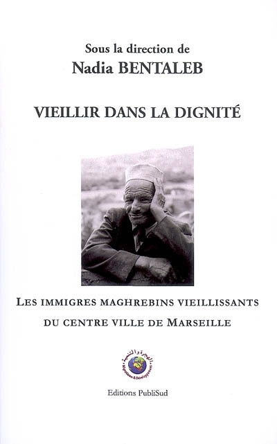Vieillir dans la dignité : les immigrés maghrébins vieillissants du centre-ville de Marseille