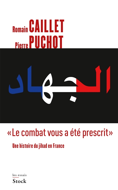 Le combat vous a été prescrit : une histoire du jihad en France