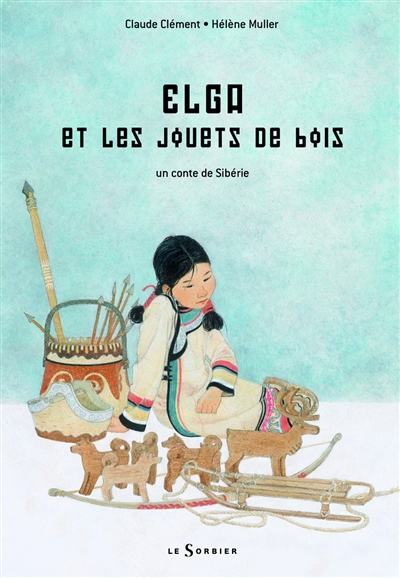 Elga et les jouets de bois : un conte de Sibérie